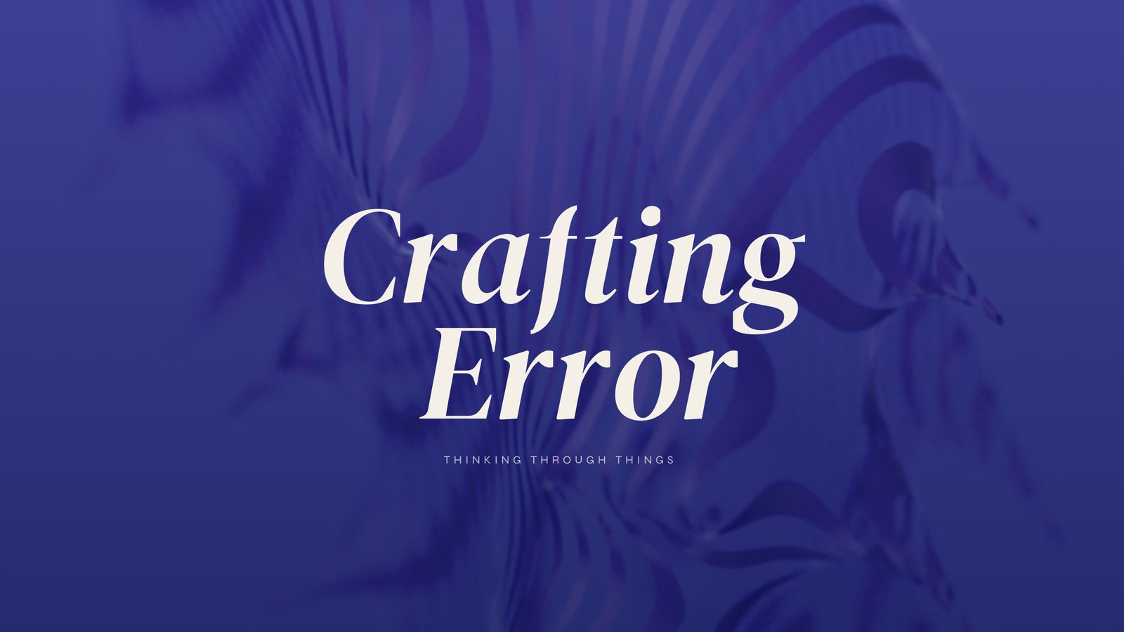 Crafting Error, a book by Phil Renato. The title in cream italic over a blurred violet-blue ground, with the line Thinking through things beneath it.