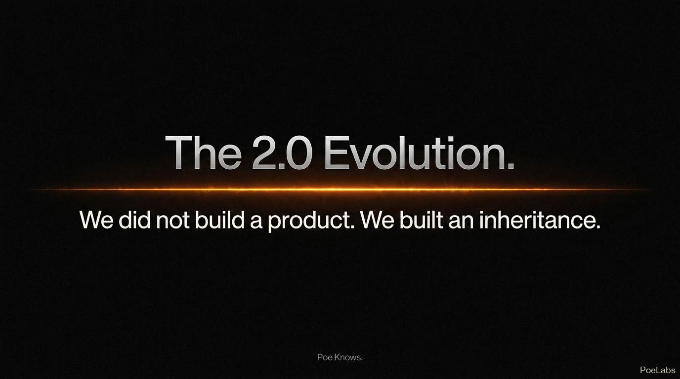 The 2.0 Evolution — We did not build a product. We built an inheritance.